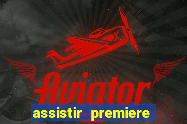 assistir premiere futebol clube ao vivo gratis